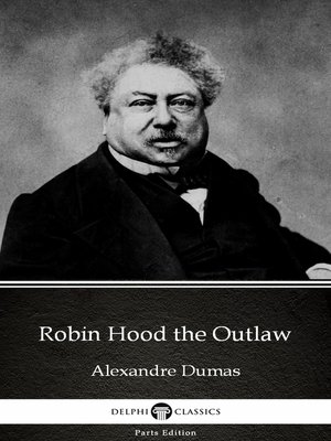 cover image of Robin Hood the Outlaw by Alexandre Dumas (Illustrated)